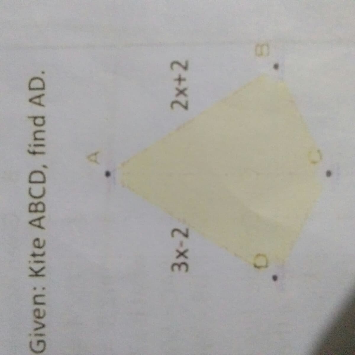 Given: Kite ABCD, find AD.
3x-2
2x+2

