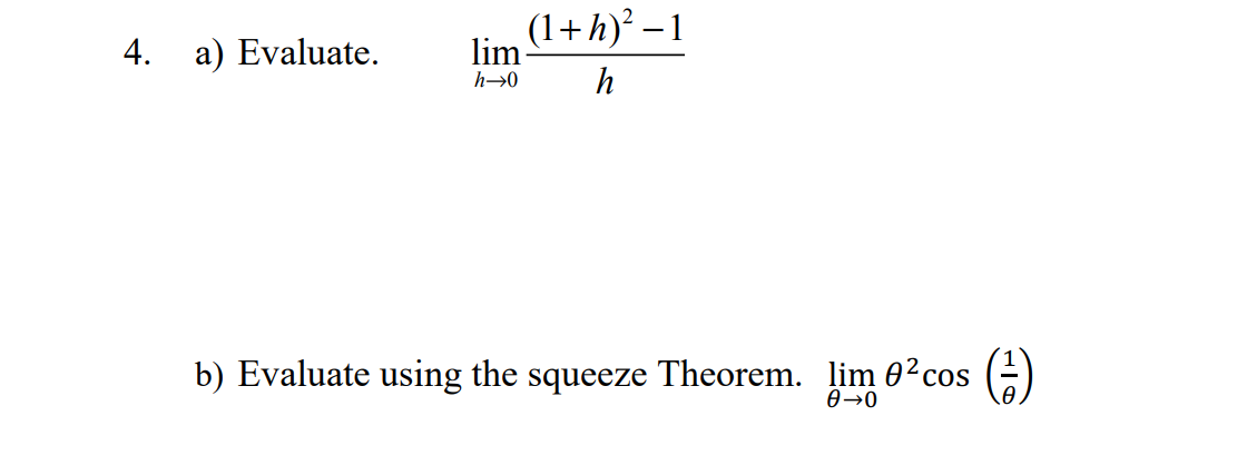 (1+h)² −1
4. a) Evaluate.
lim
h→0
h
b) Evaluate using the squeeze Theorem. lim 02 cos
0-0