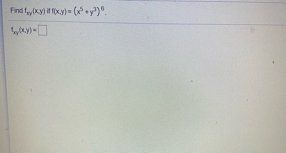 Find fxy (X.y) if f(x,y) = (x° +y°)°.
fy (x.y) =]
