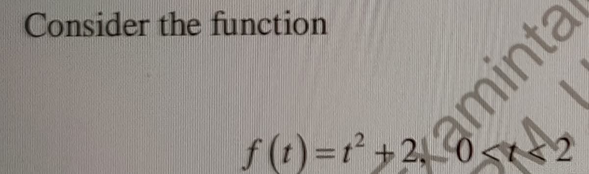 Consider the function
f (t)=r +24
aminta
