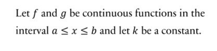 Let f and g be continuous functions in the
interval a < x<b and let k be a constant.
