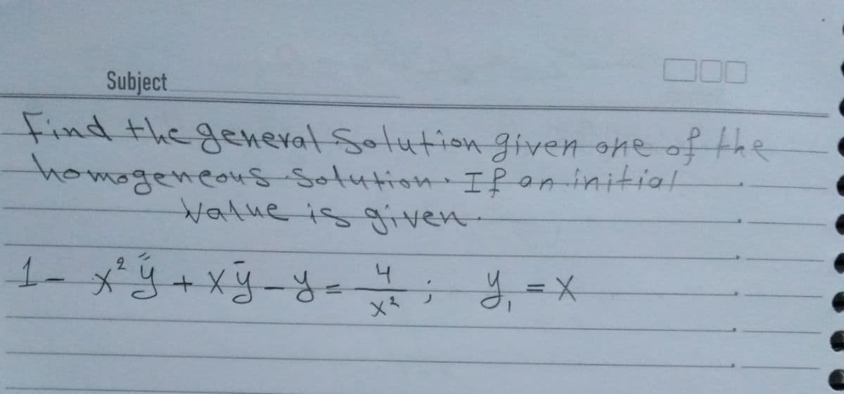 Subject
Find the generat Solution given one of the
homageneous-Sotution Ifon initial
Walue is given.
1- ५+४५-४-५/ धै- ।
%3D
x3
