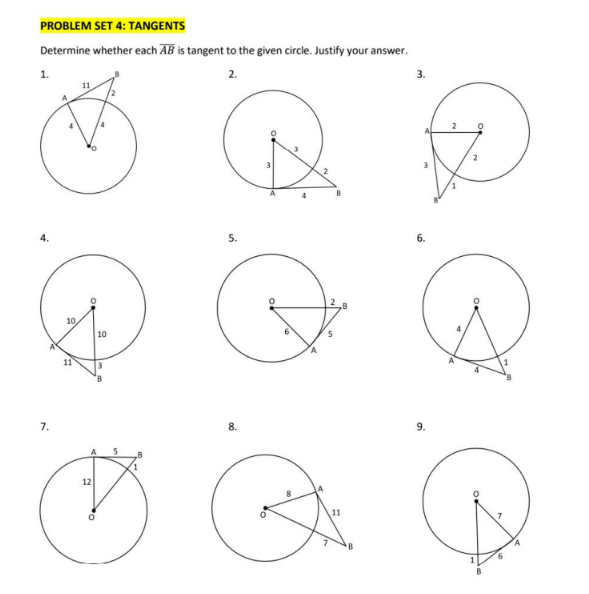 PROBLEM SET 4: TANGENTS
Determine whether each AB is tangent to the given circle. Justify your answer.
1.
2.
3.
1
5.
10
10
11
7.
8.
9.
12
