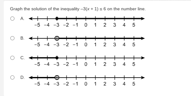 Graph the solution of the inequality –3(x + 1) s 6 on the number line.
O A. ++
-5 -4
-3 -2 -1 0 1
2
3 4
5
ов.
+0+
-5 -4 -3 -2 -1
1
2
3
4
C.
++
+
++
-5 -4 -3 -2 -1
1
3
4
++
+
+
0 1
OD.
++
-5 -4
-3 -2 -1
4
LO
LO
5
3.
2.
