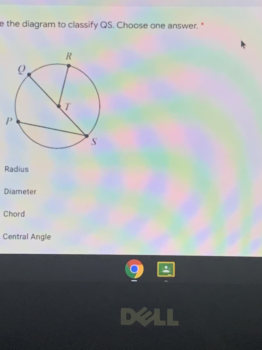 e the diagram to classify QS. Choose one answer.
R
P
S.
Radius
Diameter
Chord
Central Angle
91
DELL
