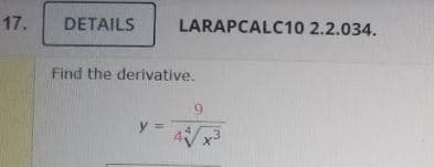 17.
DETAILS
LARAPCALC10 2.2.034.
Find the derivative.
y =
