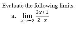 Evaluate the following limits.
Зх+1
a. lim
x→-2 2-x
