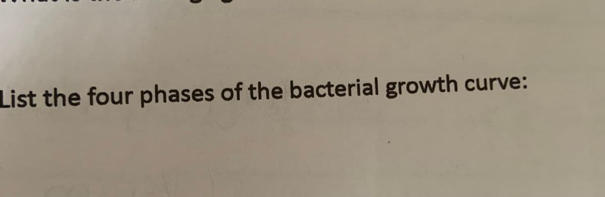 List the four phases of the bacterial growth curve:
