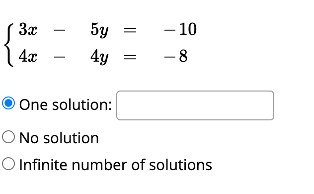 S 3x
5y
- 10
4x
4y
- 8
One solution:
O No solution
O Infinite number of solutions
||
