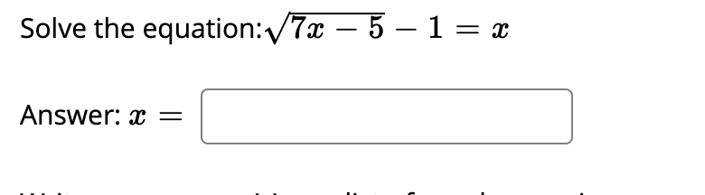 Solve the equation:/7x – 5 – 1 = x
-
Answer: x =
