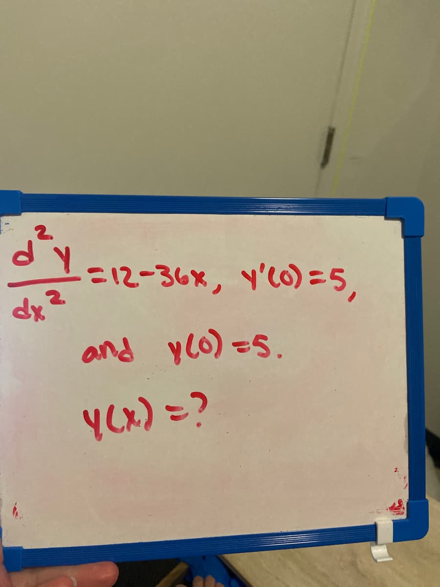 2.
I=12-36x, y'C0) = 5,
dx
and ylo) =S.
YCx) =?
