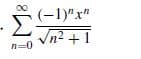 (-1)"x"
I
n² + 1
n=0
