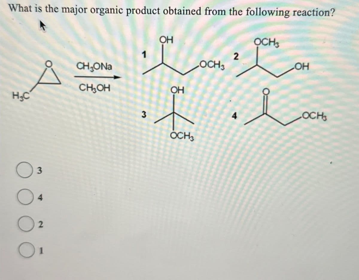 What is the major organic product obtained from the following reaction?
OH
OCH
2
CH₂ONa
LOCH3
LOH
CH₂OH
OH
H₁C
3
2
3
OCH
LOCH