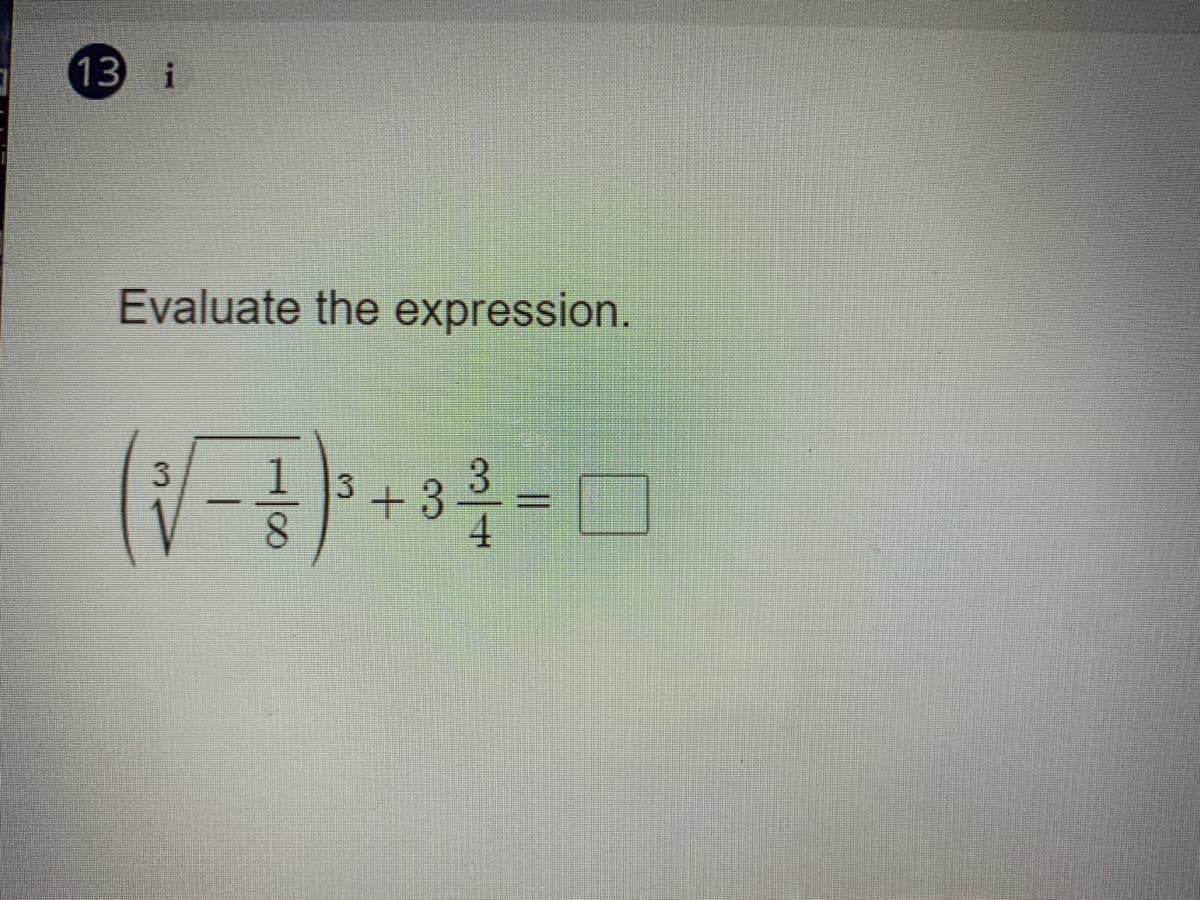 13 i
Evaluate the expression.
+3을
3
8.
