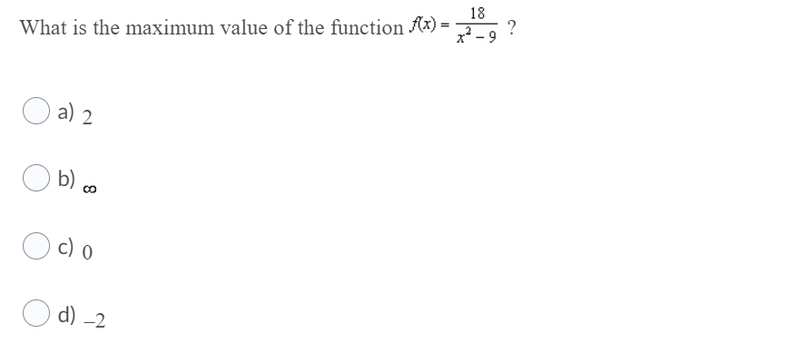 18
?
9
x
What is the maximum value of the function Ax) =
a) 2
O b) o
c) 0
d) -2
