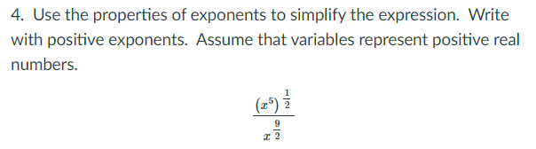 4. Use the properties of exponents to simplify the expression. Write
with positive exponents. Assume that variables represent positive real
numbers.
(=")
