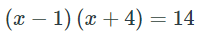 (x – 1) (x + 4) = 14
