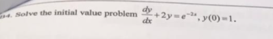 4. Solve the initial value problem
de
+2y=e", y(0)=1.
