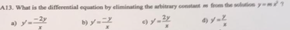 A13. What is the differential equation by eliminating the arbitrary constant m from the solution y=m ? ?
b)ゾージ
のゾーと
