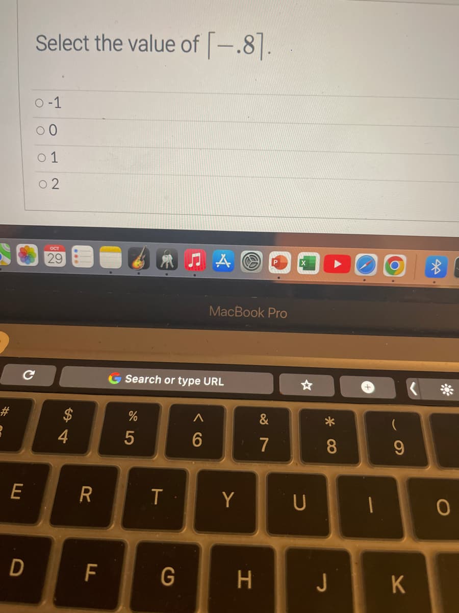 #
3
с
E
D
Select the value of [-.8].
0-1
OCT
29
$
4
R
F
%
Search or type URL
5
T
G
<
A
6
MacBook Pro
Y
H
&
7
U
*
8
J
+
-
(
9
K
B
O