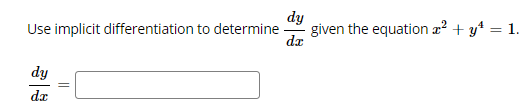dy
given the equation a? + y* = 1.
da
Use implicit differentiation to determine
dy
dr
||
