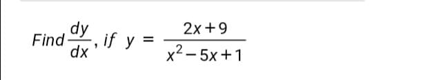 dy
2x+9
Find
,if y
.2
dx
x2 - 5x+1

