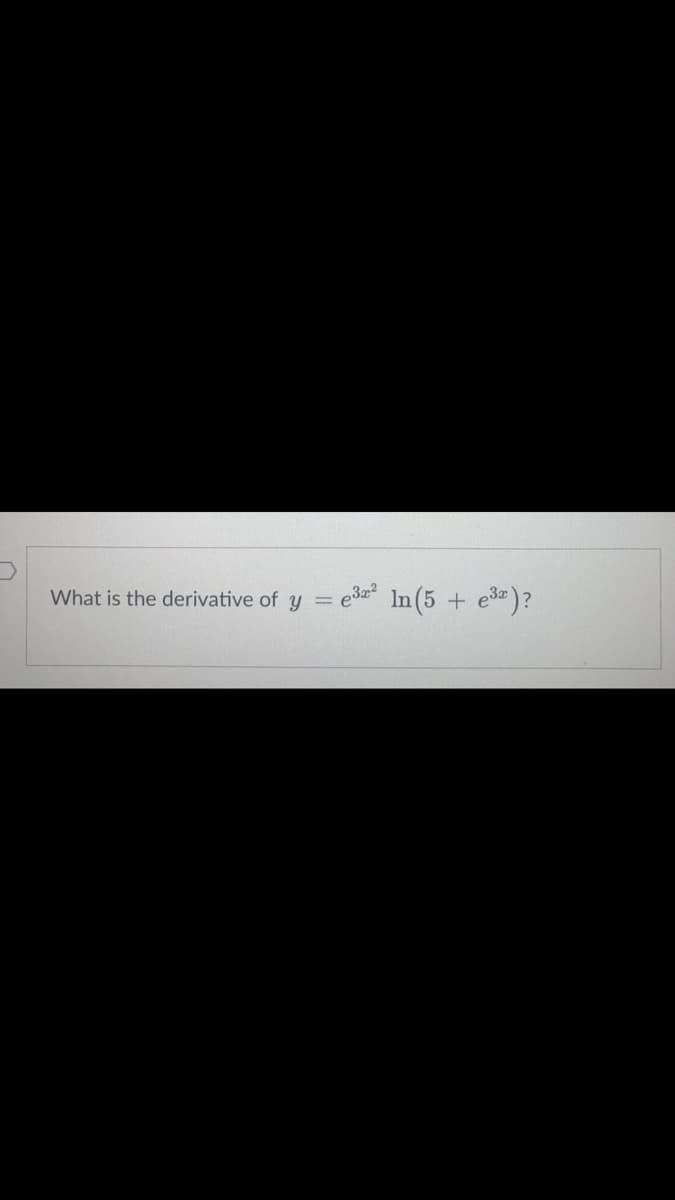 What is the derivative of y
ee In(5 + e)?
