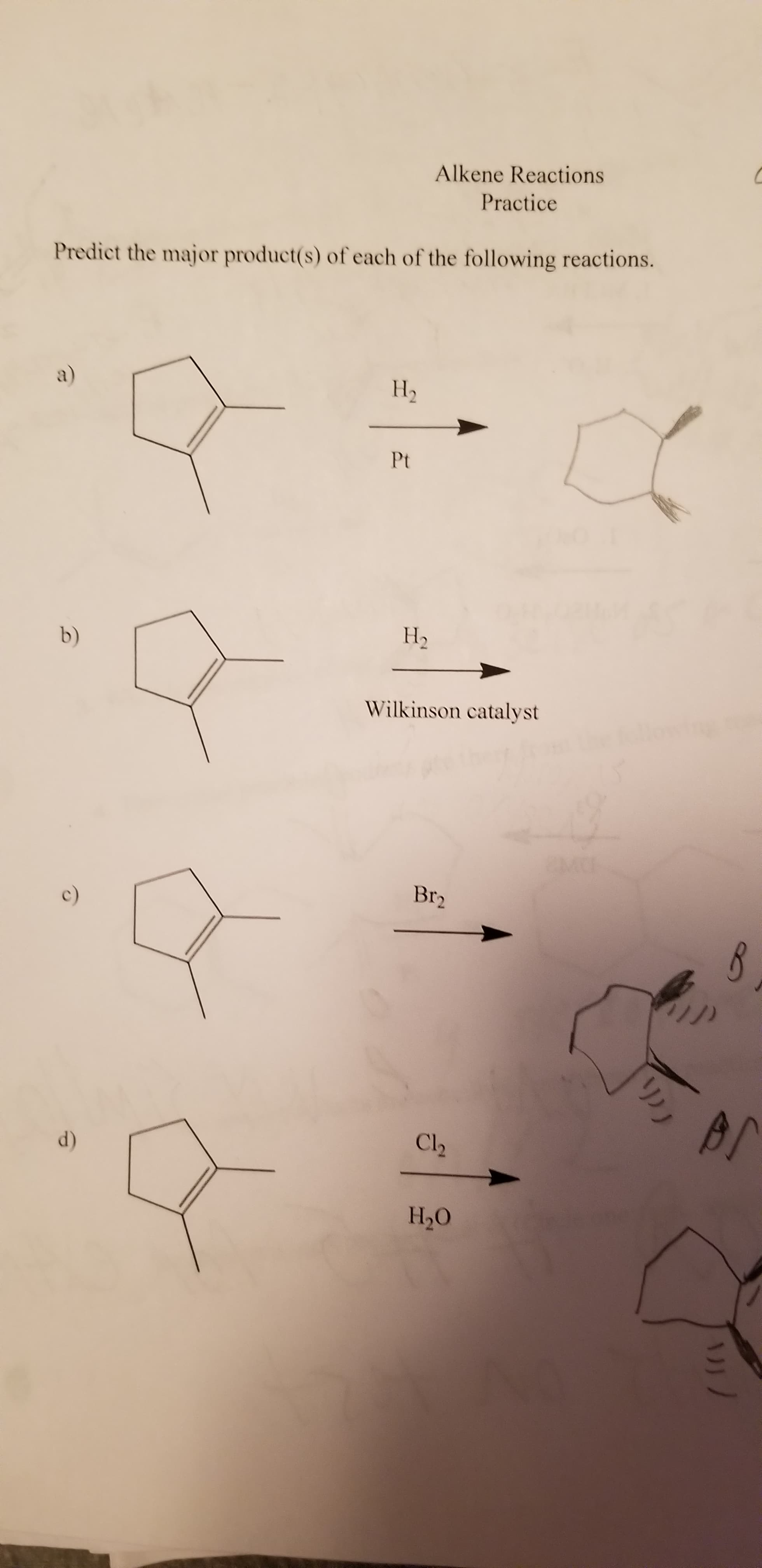 Alkene Reactions
Practice
Predict the major product(s) of each of the following reactions.
a)
H2
Pt
H2
b)
Wilkinson catalyst
Br2
Cl2
d)
H2O
リリ
1)
