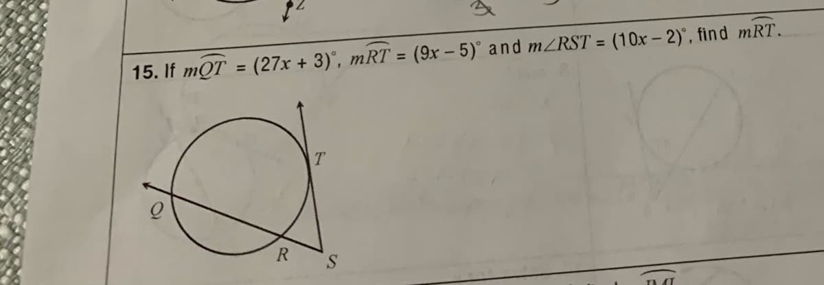 %3D
15. If mQT = (27x + 3)°, mRT = (9x – 5)° and m2RST = (10x – 2)°, find mRT.
%3D
%3D
R
