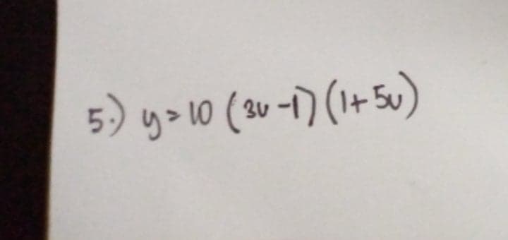 5) y>
10 (3v -1) (1+5u)
