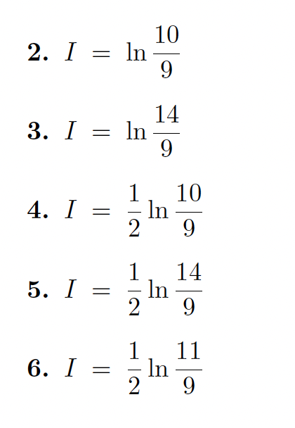 10
2. I = In
9
14
3. I = In
9
1
10
In
9
4. I =
14
In
2
1
5. I
=
9.
11
In
2
1
6. I
-
9
