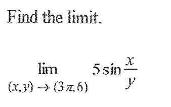 Find the limit.
lim
(x,y) →→→> (376)
5 sin
y