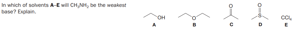 In which of solvents A-E will CH;NH, be the weakest
base? Explain.
HO.
CI4
A
D
E
