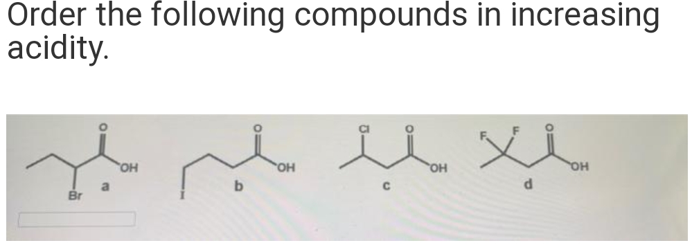 Order the following compounds in increasing
acidity.
'OH
OH
ilon xin
OH
C
d
OH