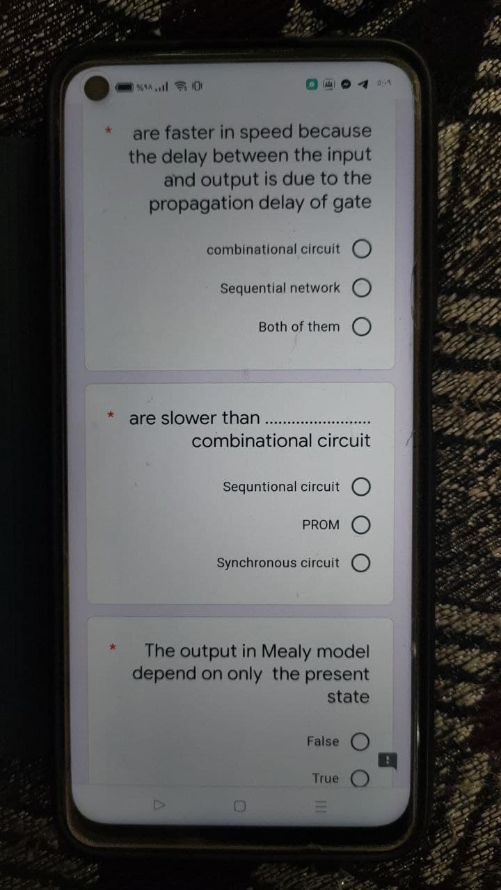 are faster in speed because
the delay between the input
and output is due to the
propagation delay of gate
combinational circuit O
Sequential network
Both of them
are slower than
combinational circuit
Sequntional circuit
PROM
Synchronous circuit
The output in Mealy model
depend on only the present
state
False
True
