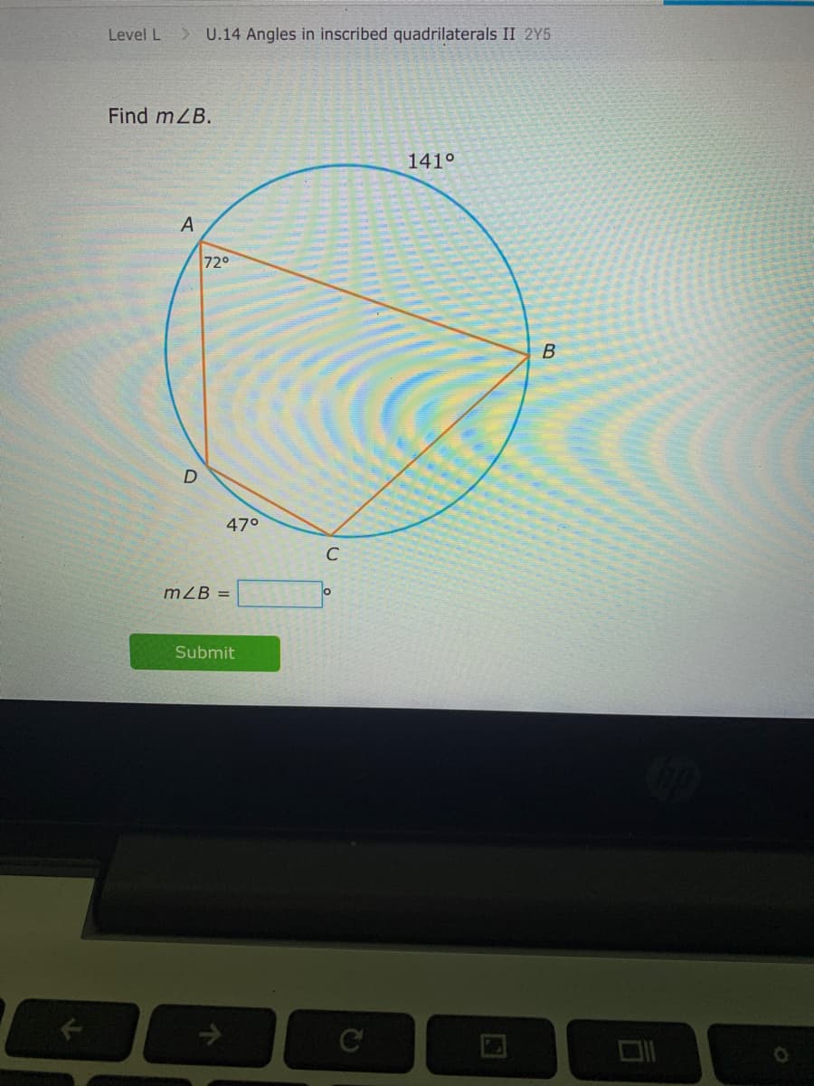 Level L
> U.14 Angles in inscribed quadrilaterals II 2Y5
Find mZB.
141°
A
72°
470
mZB =
Submit
C
个
