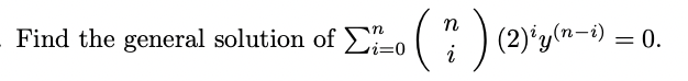 n
Find the general solution of o() (2)*y(n-) = 0.
ri=D0
