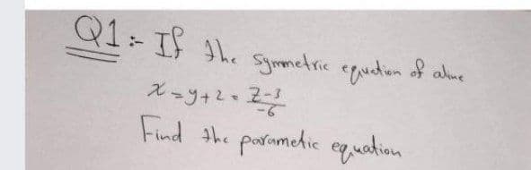 Q1 IS L.
Symmetric egudion of alme
Find the putumcdic oqim
