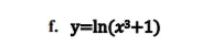 f. y=In(x3+1)
