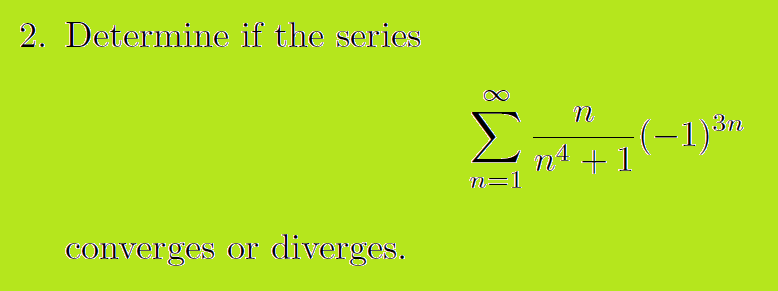 2. Determine if the series
3n
1
n=1
converges or diverges.
