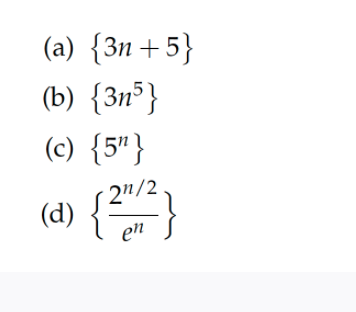 (а) {Зи + 5}
(b) {3n³}
(c) {5"}
2n/2
(d)
en
