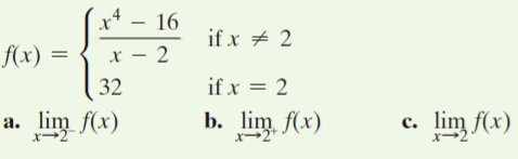 x*
16
if x + 2
f(x) =
x – 2
32
if x = 2
a. lim f(x)
b. lim f(x)
c. lim f(x)
с.
