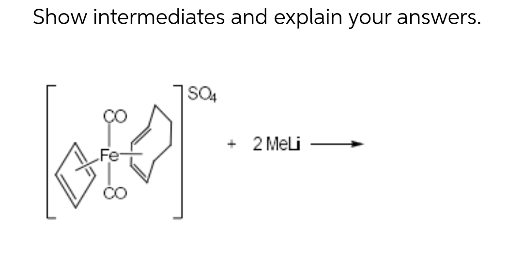 Show intermediates and explain your answers.
[Ste]".
+ 2 Meli