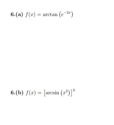 6. (a) f(x) = arctan (e-2a)
6. (b) f(x) = [arcsin (2²)]³