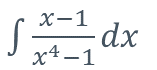 х—1
-dx
х4 —1
