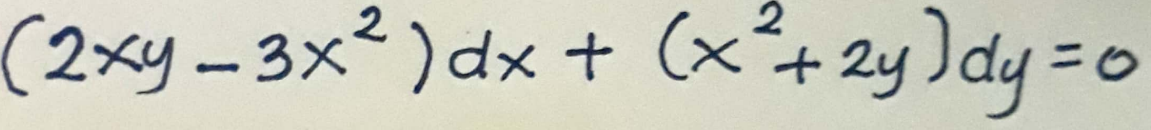 2
(2xy-3x²) dx + (x² + 2y) dy = 0