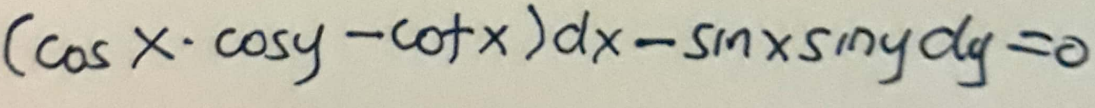 (cos x-cosy-cotx) dx-sinxsiny dy=0