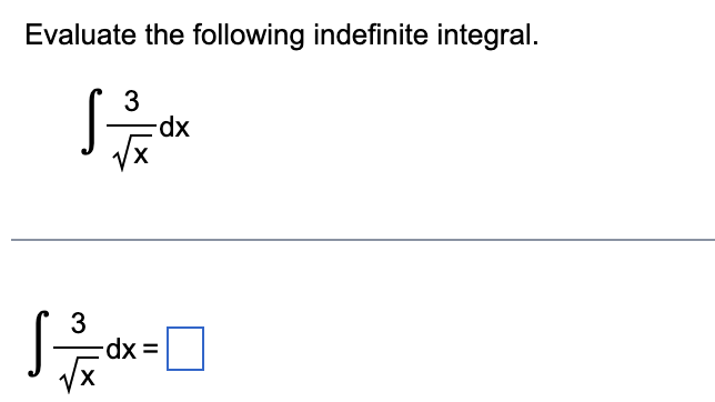 Evaluate the following indefinite integral.
3
1³.
√x
3
-dx
-dx =
이