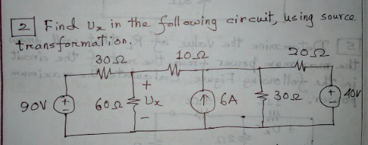 2 Find Uz in the foll owing circuit, using source
transformation, ley tt
2052
102
302
upit pell
+40v
个)GA
90V
