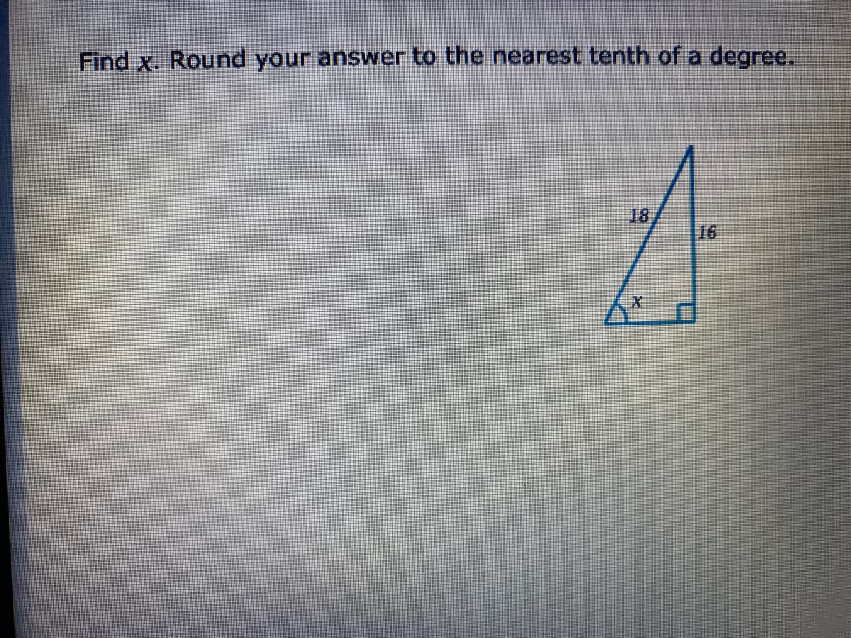 Find x. Round your answer to the nearest tenth of a degree.
18
16
